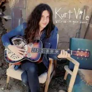 b’lieve i’m goin down BY Kurt Vile